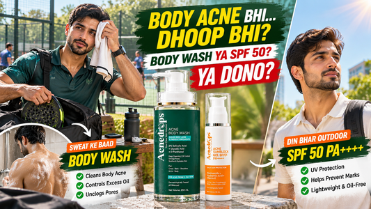 Acne Body Wash + SPF 50 – Do You Need Both in Pakistan? Sweat, Body Acne & Sun Guide 2026