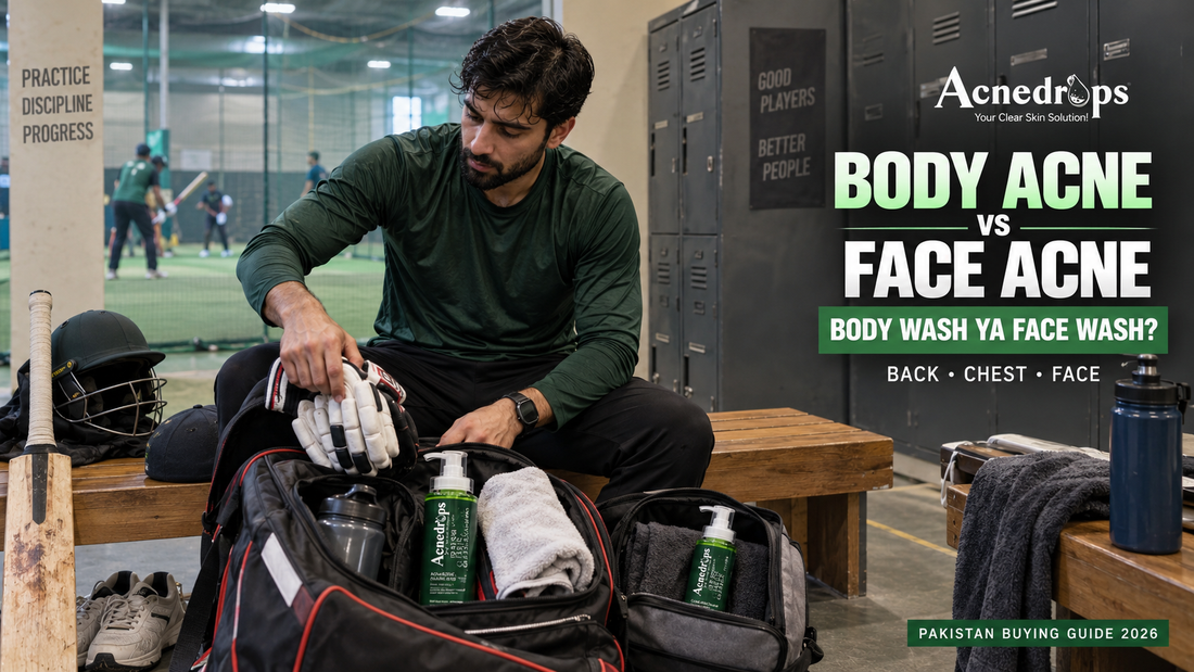 Acne Body Wash vs Face Wash for Back & Chest Acne in Pakistan 2026 – ACNEDROPS Guide