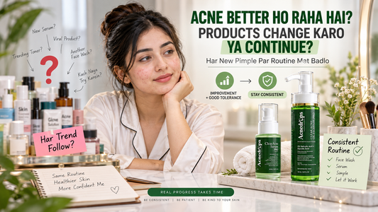 Acne Improve Ho Raha Ho To Products Change Karne Chahiye? Routine Consistency Guide Pakistan 2026