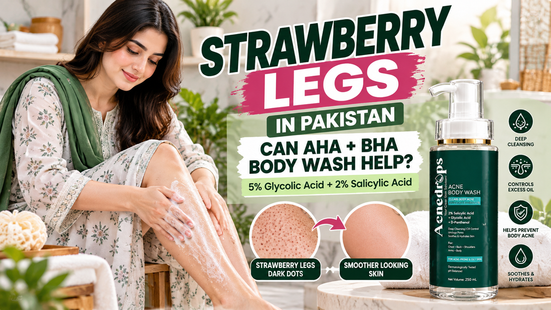 Strawberry Legs in Pakistan – Can AHA + BHA Body Wash Help Rough, Bumpy Skin?